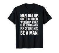 Les Hommes se lèvent, Vont au culte de l'église, priez, dirigez Votre Famille T-Shirt