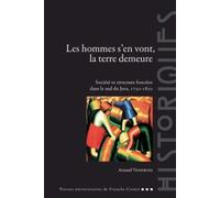 Les Hommes S'en Vont, La Terre Demeure - Société Et Structure Foncière Dans Le Sud Du Jura (1750-1830)