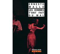 Les hommes t'ont fait du mal Ernesto Mallo (Auteur), François Guérif (Collection dirigée par), Jacqueline Guiramand (Illustration), Olivier Hamilton (Traduction)