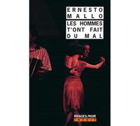 Les hommes t'ont fait du mal - Ernesto Mallo - Rivages - Poche - Roman