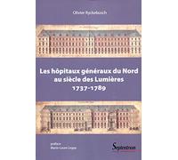 Les hôpitaux généraux du Nord au siècle des lumières (1737-1789) Olivier Ryckebusch (Auteur)