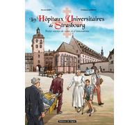 Les Hôpitaux Universitaires De Strasbourg - Treize Siècles De Soins Et D'innovations