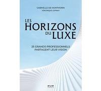 Les horizons du luxe: 25 grands professionnels partagent leur vision
