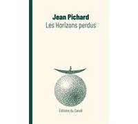 Les Horizons perdus - Jean Pichard - Canoe Editions Du - broché - Roman