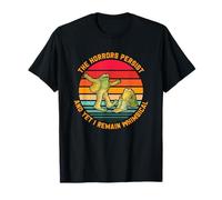Les horreurs Persistent et pourtant Je Reste fantaisiste T-Shirt