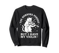 Les horreurs Persistent mais J'Ai Mon Violon, Un drôle de Chat Sweatshirt