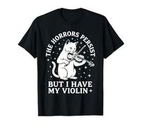 Les horreurs Persistent mais J'Ai Mon Violon, Un drôle de Chat T-Shirt