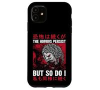 Les horreurs Persistent, mais Moi Aussi, Un drôle de hérisson Sarcastique Coque pour iPhone 11