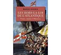 Les Hors-la-loi de l Atlantique: Pirates, mutins et flibustiers