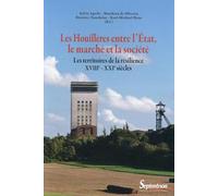 Les Houillères entre l''État, le marché et la société: Les territoires de la résilience (XVIIIe - XXIe siècles)