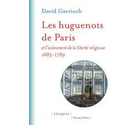 Les huguenots de Paris et l'avènement de la liberté religieuse 1685-1789 - David Garrioch - Champ Vallon - broché - Essai