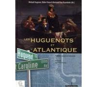 Les Huguenots et l'Atlantique. Tome II: Fidélités, racines et mémoires