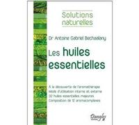Les huiles essentielles Antoine Bechaalany (Auteur)