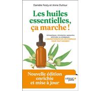 Les huiles essentielles, ça marche ! Nouvelle édition enrichie et mise à jour - Edition 2023 - Danièle Festy - Leduc S. - broché - Guide