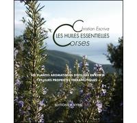 Les Huiles Essentielles Corses - Les Plantes Aromatiques Distillées En Corse Et Leurs Propriétés Thérapeutiques