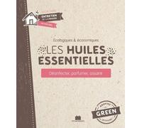 Les Huiles Essentielles - Désinfecter, Parfumer, Assainir