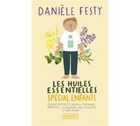 Les huiles essentielles Spécial enfants Danièle Festy (Auteur), Anne Dufour (Préface)