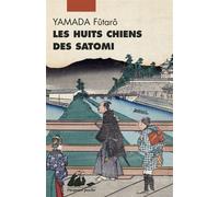 Les Huit Chiens des Satomi - Futaro Yamada - Philippe Picquier - Poche - Roman