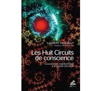 Huit circuits de conscience Chamanisme cybernétique & pouvoir créateur - Laurent Huguelit - Mamaeditions - broché - Essai