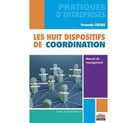 Les huit dispositifs de coordination: Manuel de management