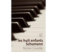 Les huit enfants Schumann Nicolas Cavaillès (Auteur)