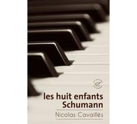 Les huit enfants Schumann - Nicolas Cavaillès - Du Sonneur Eds - broché - Roman