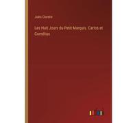Les Huit Jours Du Petit Marquis. Carlos Et Cornélius