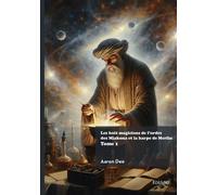Les huit magiciens de l'ordre des Mïakona et la harpe de Merlin - Tome 1 - Aaron Dee - Edilivre-Aparis - broché - Roman