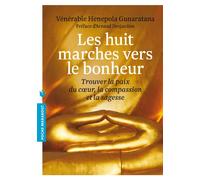 Les huit marches vers le bonheur: Trouver la paix du coeur, la compassion et la sagesse