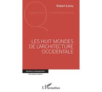 LES HUIT MONDES: DE L'ARCHITECTURE OCCIDENTALE