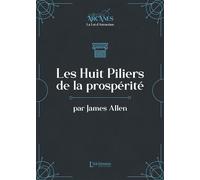Les huit piliers de la prospérité (La Loi d'Attraction)