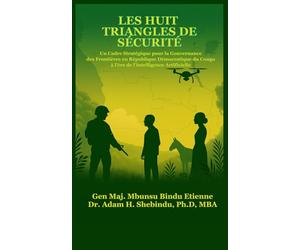Les Huit Triangles de Sécurité: Un Cadre Stratégique pour la Gouvernance des Frontières en République Démocratique du Congo à l’ère de l’Intelligence Artificielle