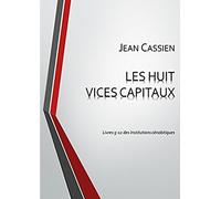 LES HUIT VICES CAPITAUX: Livres 5-12 des Institutions cénobitiques