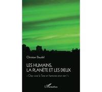 Les humains, la planète et les dieux Christian Daudel (Auteur)