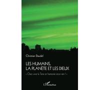 Les humains, la planète et les dieux Christian Daudel (Auteur)