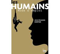 Les Humains, mode d'emploi. Nouveaux regards sur la nature humaine