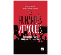 Les Humanités Attaquées - Discours Militants Et Sciences De La Culture