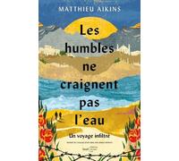 Les humbles ne craignent pas l'eau - Un voyage infiltré - Matthieu Aikins - Du Sous-Sol - broché - Essai