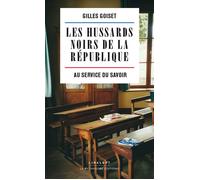 Les hussards noirs de la République - Gilles Goiset - Le Pythagore Eds - broché - Roman