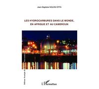 Les hydrocarbures dans le monde, en Afrique et au Cameroun