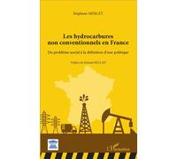 Les hydrocarbures non conventionnels en France Du problème social à la définition d'une politique - Stephane Merlet - L'harmattan - broché - Etude