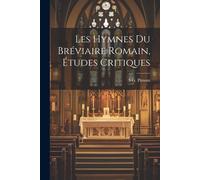 Les Hymnes Du Bréviaire Romain, Études Critiques