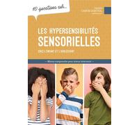 Les hypersensibilités sensorielles chez l'enfant et l'adolescent - 10 questions sur... - Josiane Caron Santha - Midi Trente - broché - Essai
