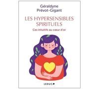 Les Hypersensibles Spirituels - Ces Intuitifs Au Coeur D'or