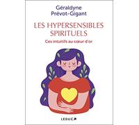 Les hypersensibles spirituels: Ces intuitifs au coeur d'or