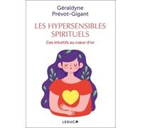 Les hypersensibles spirituels: Ces intuitifs au coeur d'or