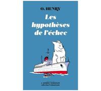 Les Hypothèses De L'échec - Précédé Du Texte O.Henry, Nous Voilà ! D?Antoine Blondin