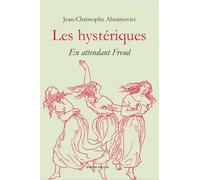 Les hystériques: En attendant Freud