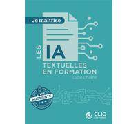 Les IA textuelles en formation - Lucie Dhorne - Clic - broché - Etude