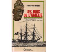 Les Ibos De L' Amélie - Destinée D'une Cargaison De Traite Clandestine À La Martinique, 1822-1838